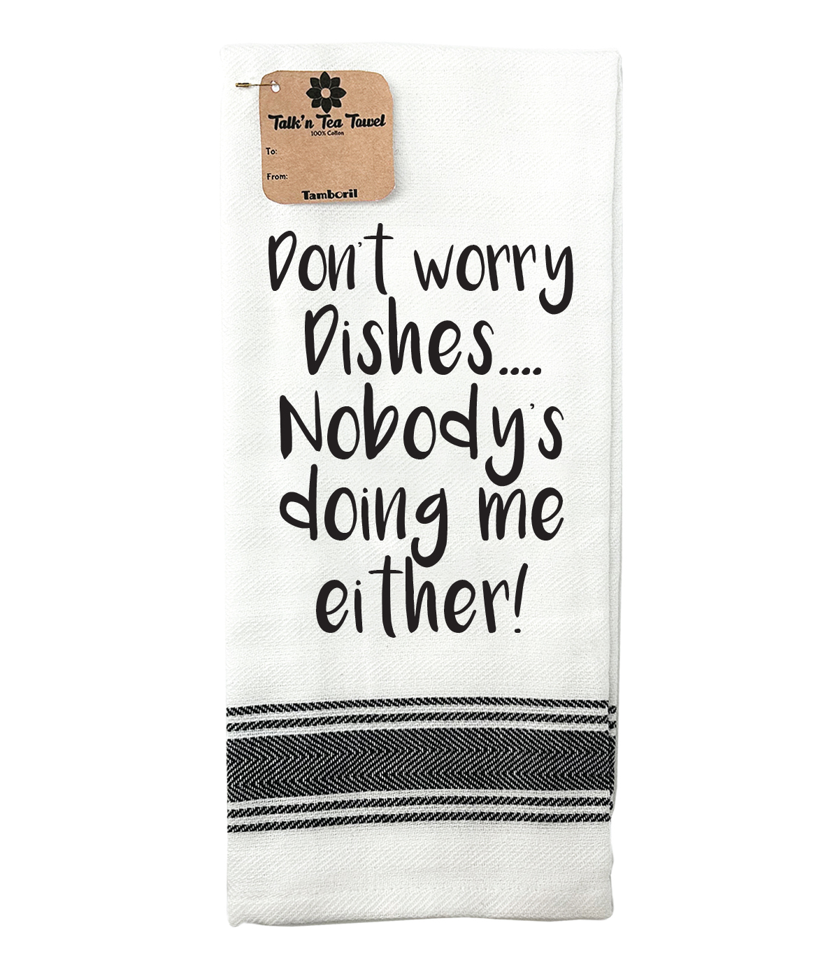 Tea Towel Dont worry dishes | Great gift idea | Cotton Screen Printed