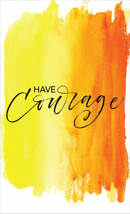 CARDS TO SHARE-HAVE COURAGE-PK25