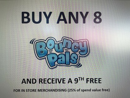 BOUNCY PALS BUY 8 GET 9TH FREE