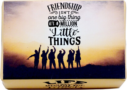 LIFE BAR - 24 (FRIENDS) FRIENDSHIP ISN'T ONE BIG THING IT'S A MILLION LITTLE THINGS
