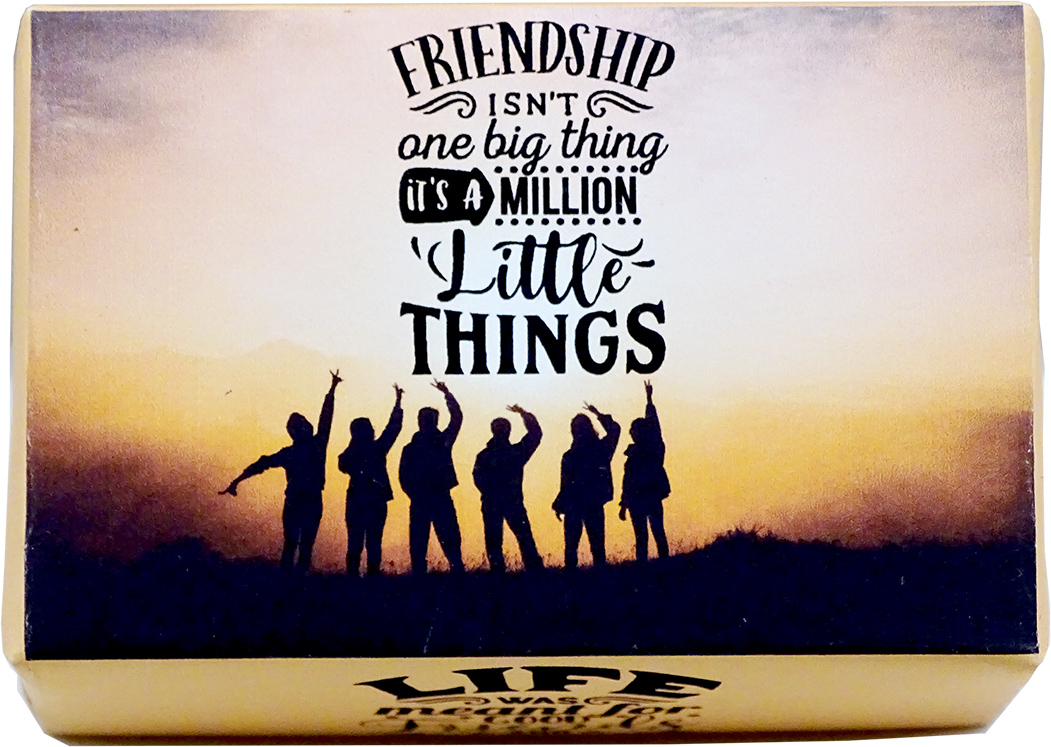 LIFE BAR - 24 (FRIENDS) FRIENDSHIP ISN'T ONE BIG THING IT'S A MILLION LITTLE THINGS