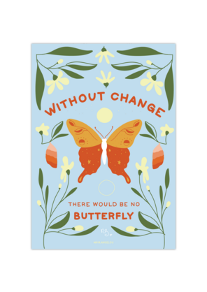 Without change there would be no butterfly - Print