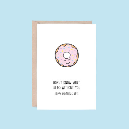 Mother's Day Card: Donut Know | Donut