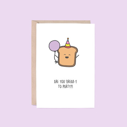 Bread-y To Party Card | Bread (Birthday, Food, Kids, Funny)