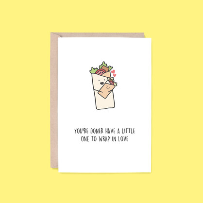 Doner Have A Little One | Doner Kebab (Congratulations, Pun)