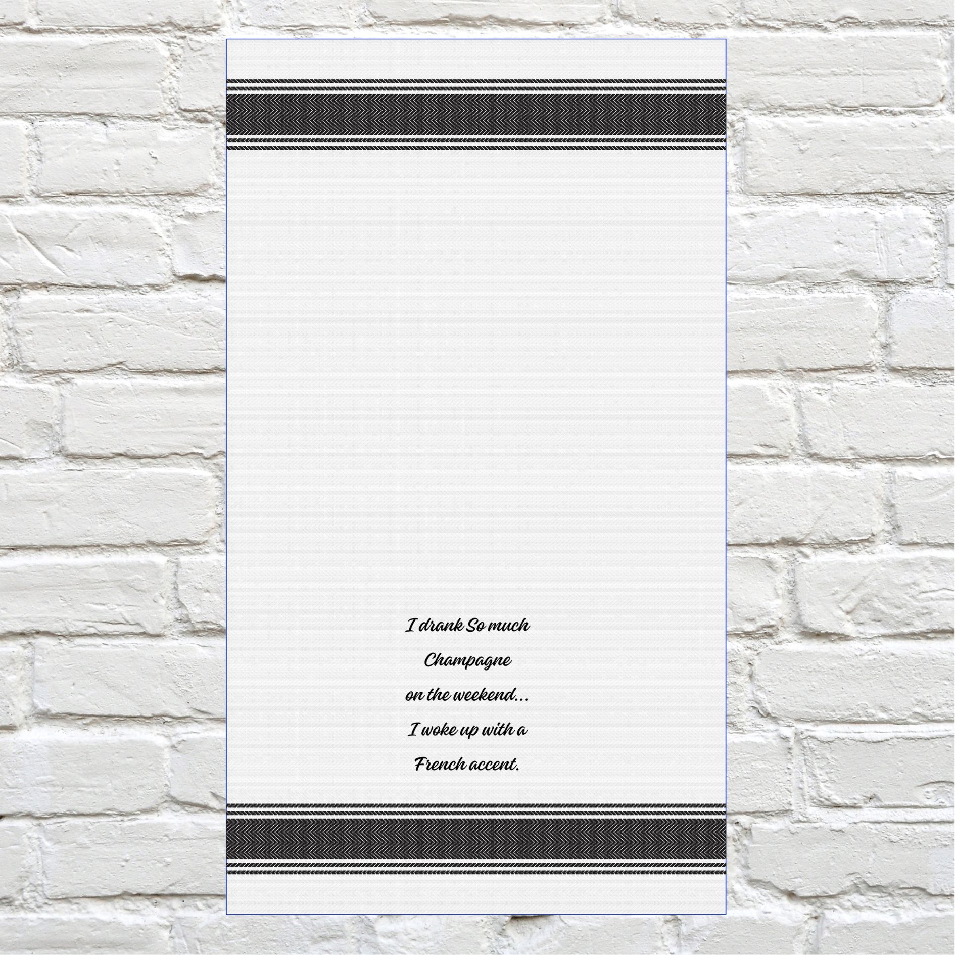Tea Towel - I Drank So Much Champagne on the Weekend… I Woke up with a French Accent 40x70cm