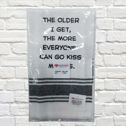 Tea Towel - The Older I Get the More Everyone Can Go Kiss My Ass 40x70cm