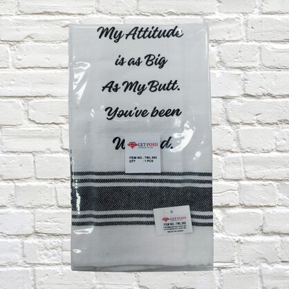 Tea Towel - My Attitude is as Big as My Butt.  You've Been Warned 40x70cm