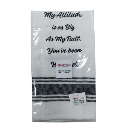 Tea Towel - My Attitude is as Big as My Butt.  You've Been Warned 40x70cm