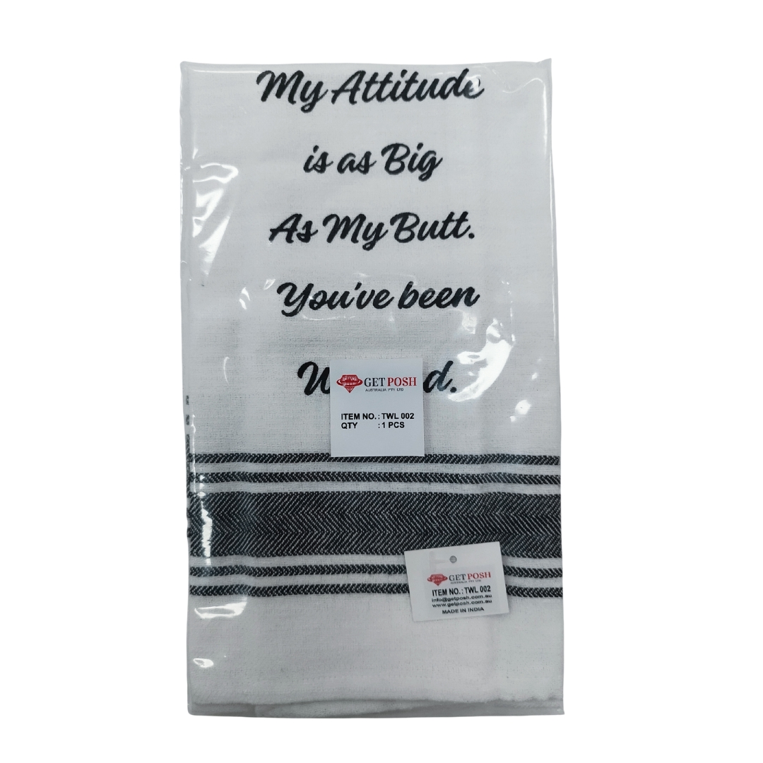 Tea Towel - My Attitude is as Big as My Butt.  You've Been Warned 40x70cm