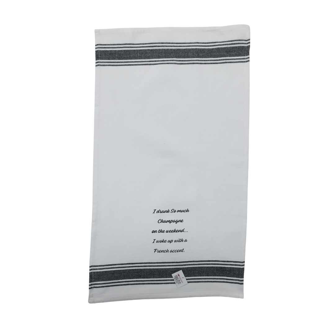 Tea Towel - I Drank So Much Champagne on the Weekend I Woke up with a French Accent 40x70cm