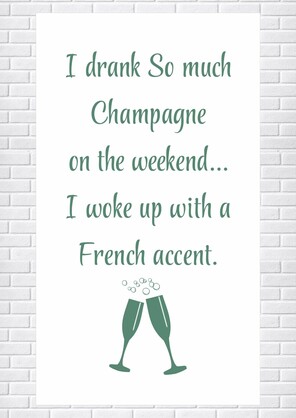 Tea Towel - I drank so much Champagne on the Weekend…. I woke up with a French Accent! (Sage) 40x70cm