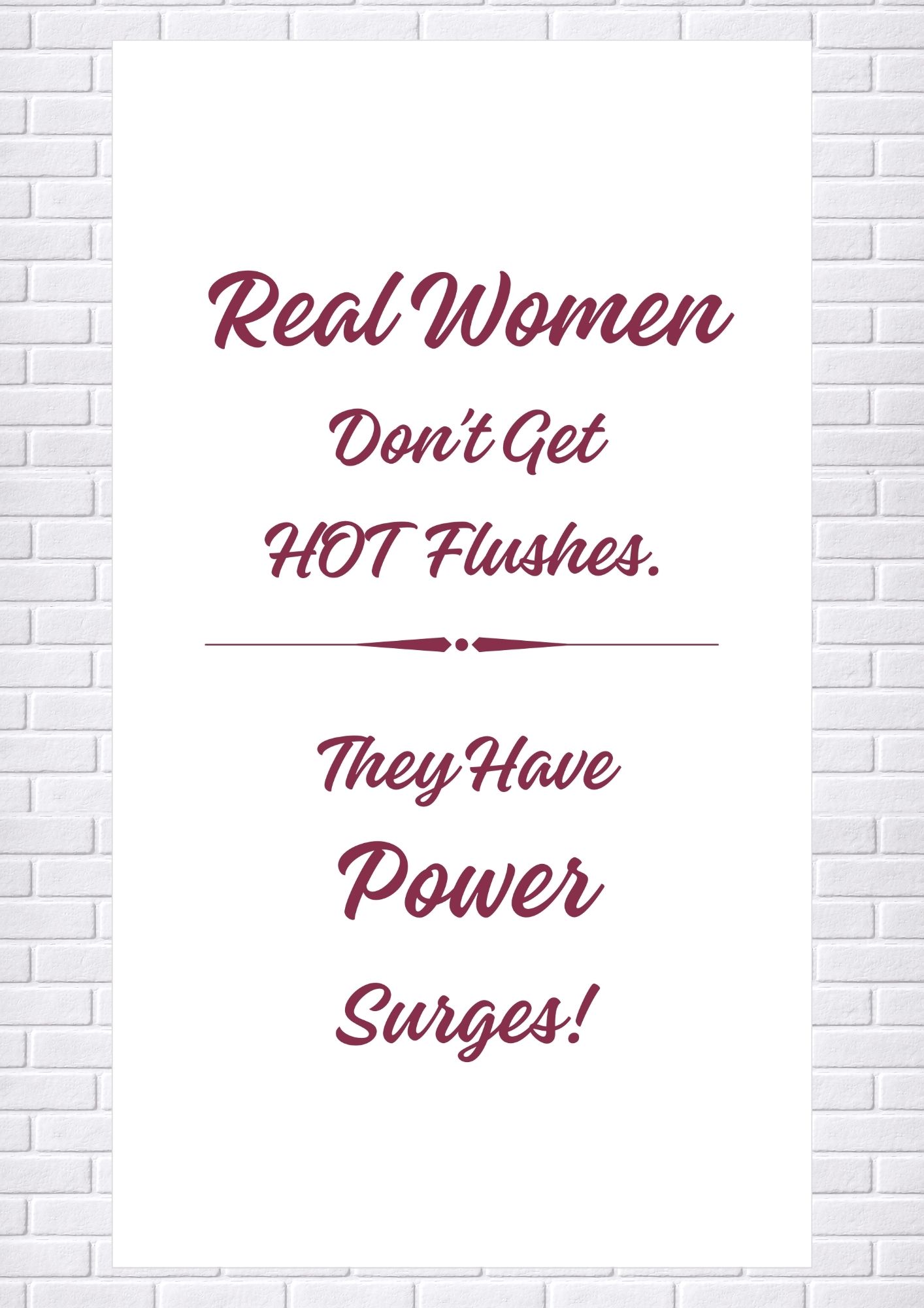 Tea Towel - Real Women don't get Hot Flushesà They have POWER SURGES! 40x70cm
