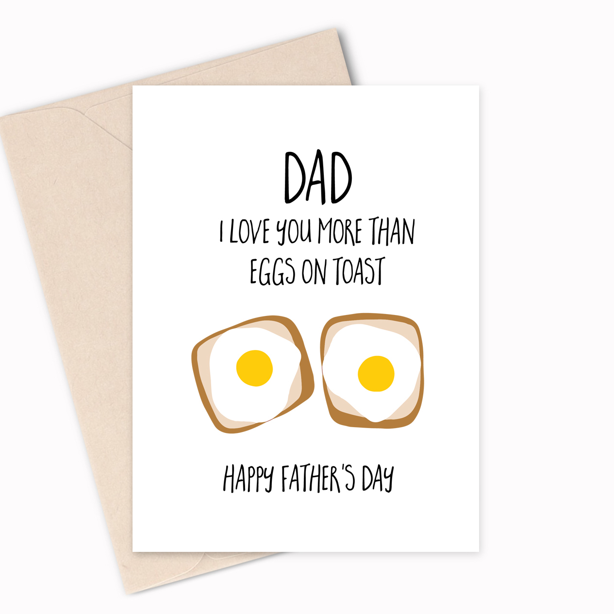 DAD I love you more than eggs on toast - Happy Father's Day