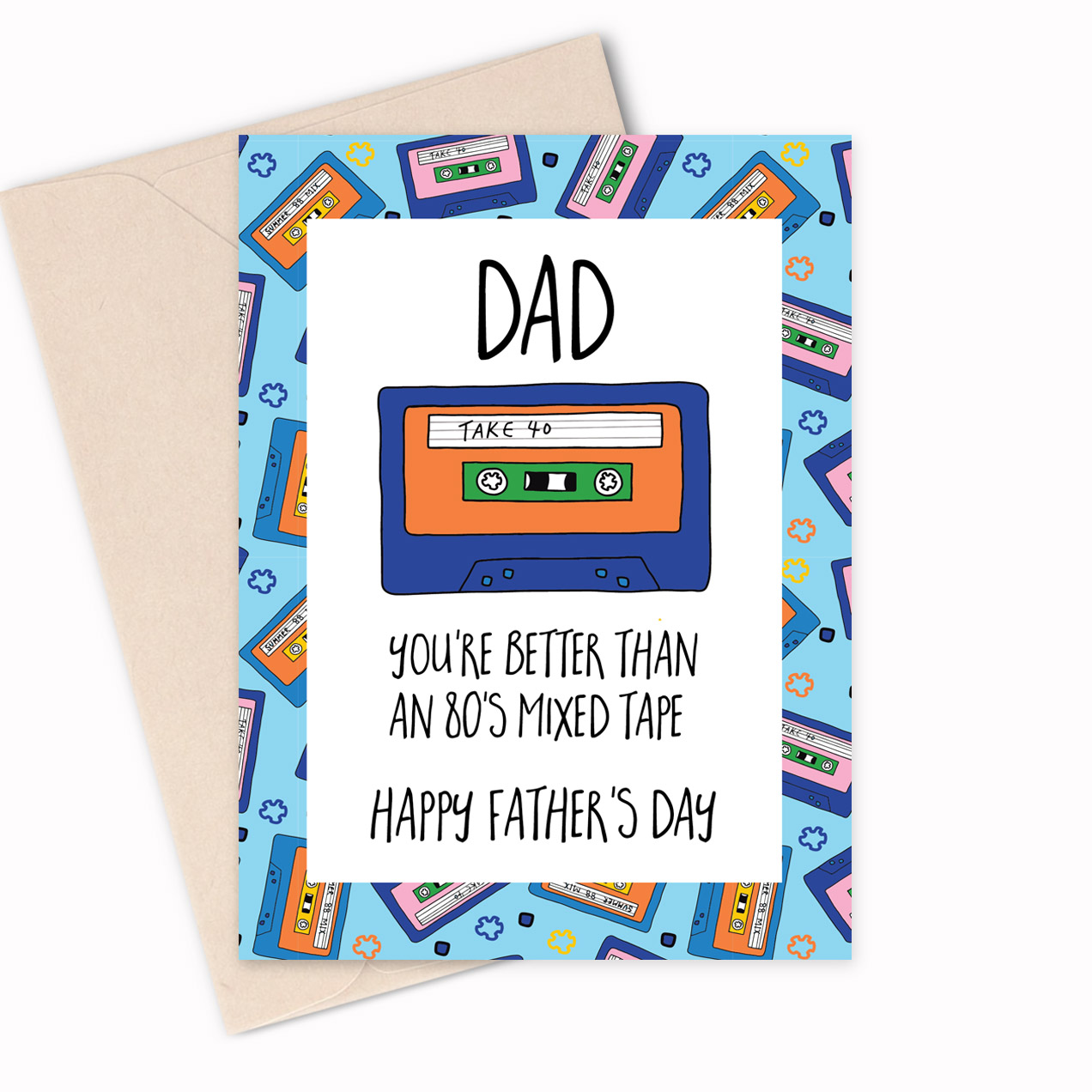 DAD - You're better than an 80's mixed tape -  Happy Father'