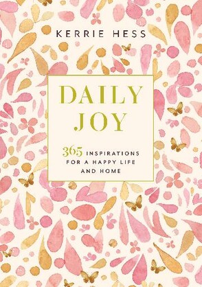 Daily Joy 365 Inspirations for a Happy Life and Home