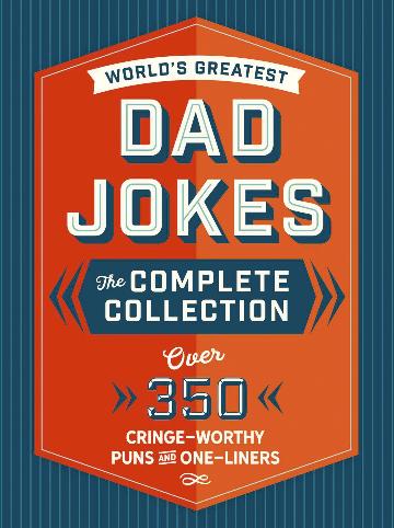 World's Greatest Dad Jokes:  The Complete Collection