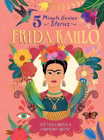Frida Kahlo 5 Minute Genius Stories