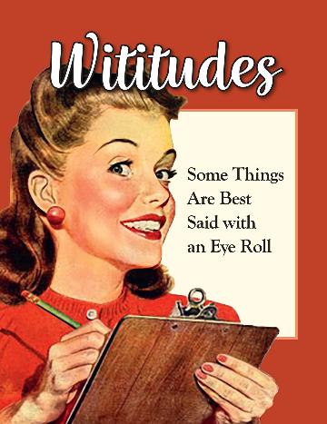 Wititudes: Some Things are Best Said With an Eye Roll