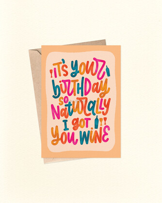 It's Your Birthday So I Got You Wine - A6 Greeting Card