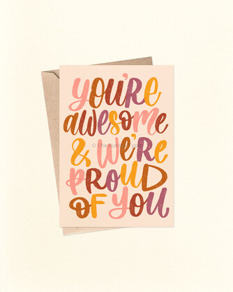 You're Awesome And We're Proud of You - A6 Greeting Card