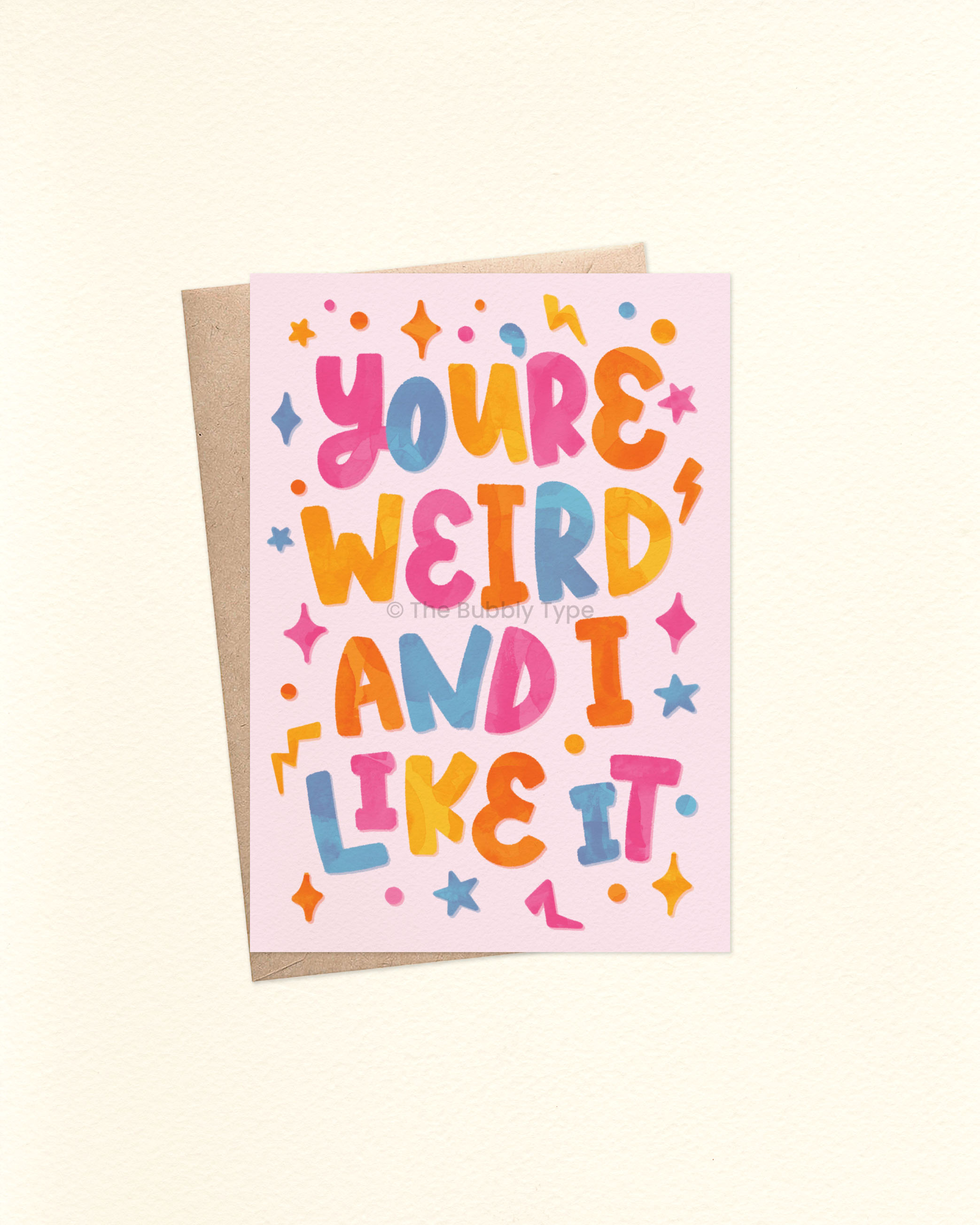 You're Weird and I Like It - A6 Greeting Card