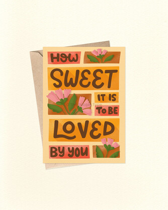 How Sweet It Is To Be Loved By You - A6 Greeting Card