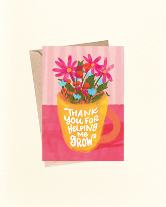 Thank You For Helping Me Grow - Greeting Card