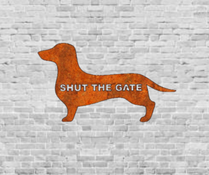 Dachshund ‘Shut The Gate’  - Garden Art Decoration - Sausage Dog Owner Gift - Outdoor Wall Art - Rusty Metal Wall Decoration