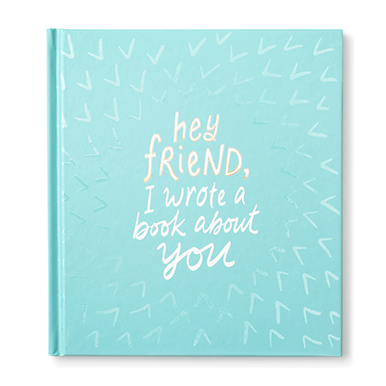 GIFT BOOK HEY FRIEND I WROTE A BOOK ABOUT YOU