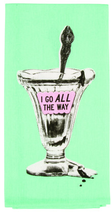 Dish Towel - Go All The Way