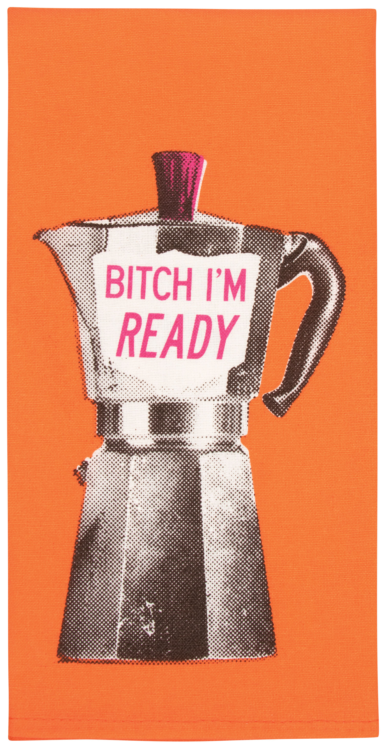 Dish Towel - Bitch I'm Ready