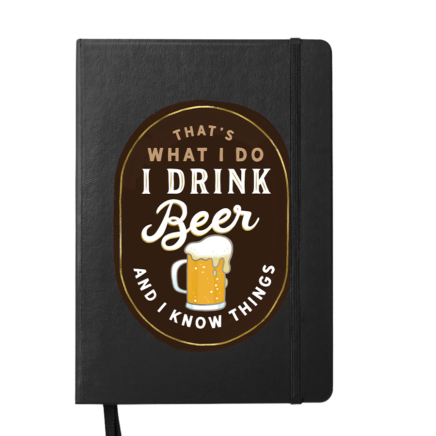 I Drink Beer and I know Things Notebook