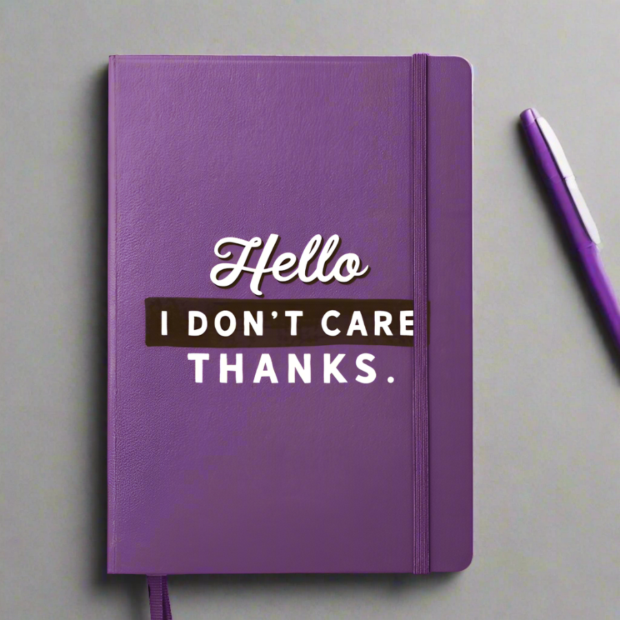 Hello. I Don't Care. Thanks. Notebook.