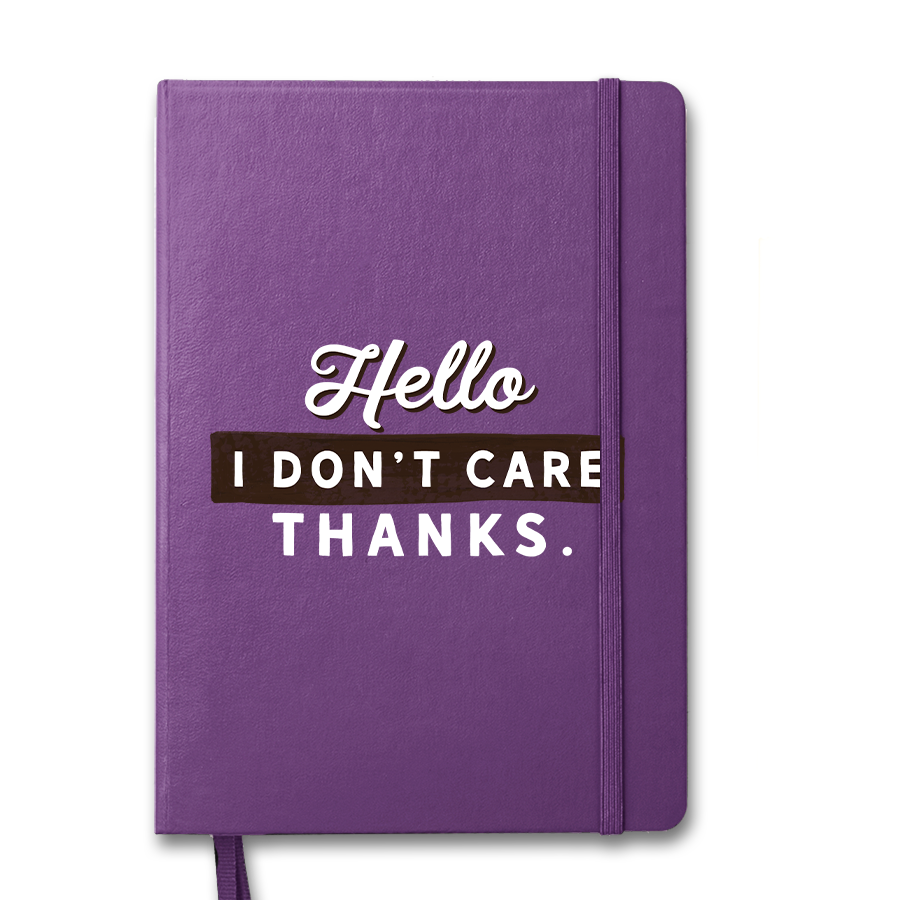 Hello. I Don't Care. Thanks. Notebook.