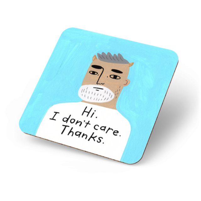 Hi. I Don't Care. Thanks. Grumpy Bastard Coaster.