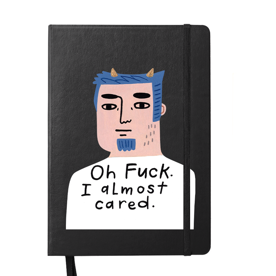 Oh Fuck. I Almost Cared. Grumpy Bastard Notebook.
