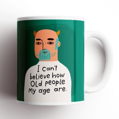 I Can't Believe How Old People My Age Are Grumpy Bastard Mug